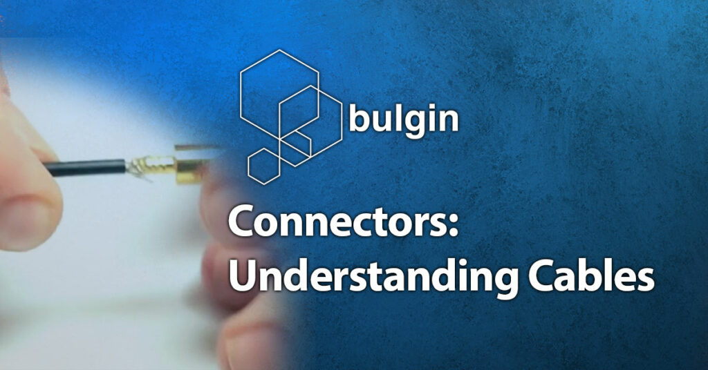 Bulgin understanding cables vid and article